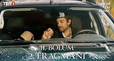 Taşacak Bu Deniz 11. Bölüm 2. Fragmanı 