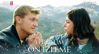 Taşacak Bu Deniz 14. Bölüm Ön İzleme