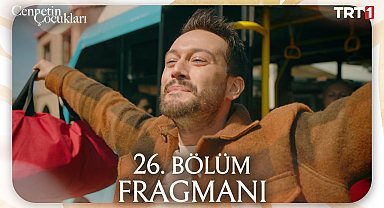 Cennetin Çocukları 26. Bölüm Fragmanı 