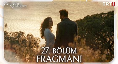 Cennetin Çocukları 27. Bölüm Fragmanı 