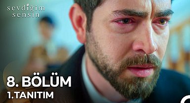 Sevdiğim Sensin 8. Bölüm 1. Tanıtım "Sen Buradasın, Sensin!"