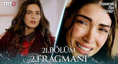 Taşacak Bu Deniz 21. Bölüm 2. Fragmanı
