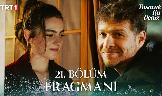 Taşacak Bu Deniz 21. Bölüm Fragmanı