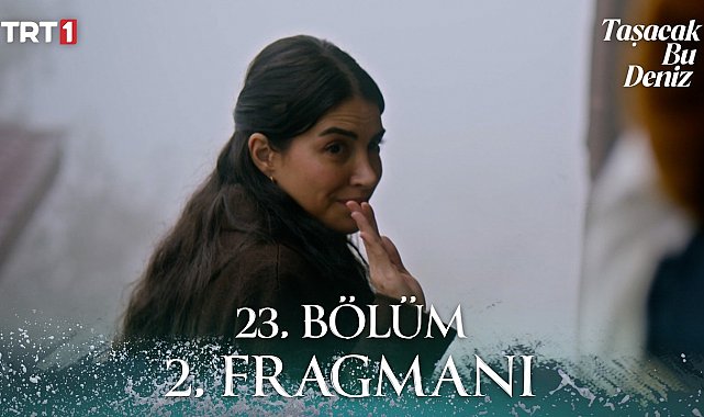 Taşacak Bu Deniz 23. Bölüm 2. Fragmanı | 3 Nisan Cuma