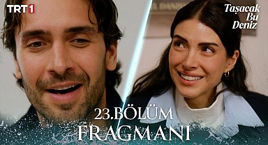 Taşacak Bu Deniz 23. Bölüm Fragmanı | 3 Nisan Cuma 