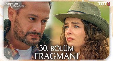 Cennetin Çocukları 30. Bölüm Fragmanı 