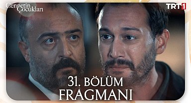 Cennetin Çocukları 31. Bölüm Fragmanı