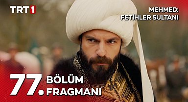 Mehmed: Fetihler Sultanı 77. Bölüm Fragmanı