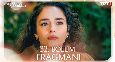 Cennetin Çocukları 32. Bölüm Fragmanı