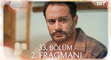 Cennetin Çocukları 33. Bölüm 2. Fragmanı 