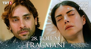 Taşacak Bu Deniz 28. Bölüm Fragmanı 
