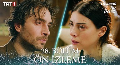 Taşacak Bu Deniz 28. Bölüm Ön İzleme 