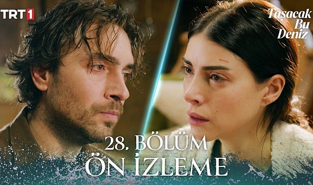 Taşacak Bu Deniz 28. Bölüm Ön İzleme 
