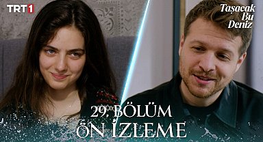 Taşacak Bu Deniz 29. Bölüm Ön İzleme