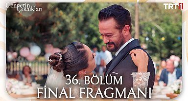 Cennetin Çocukları 36. Bölüm Fragmanı | Final