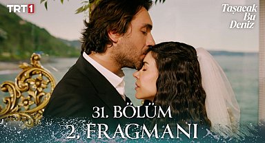 Taşacak Bu Deniz 31. Bölüm 2. Fragmanı 