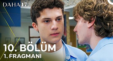 Daha 17 | 10. Bölüm 1. Fragmanı ''Sonunda Buldun Mu Kardeşini?''