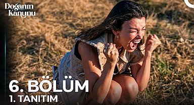 Doğanın Kanunu 6. Bölüm 1. Tanıtım | ''Biz Seninle Daha Önce Karşılaştık Mı?''