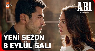 A.B.İ. Yeni sezon ilk bölüm 8 Eylül Salı atv'de 
