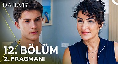 Daha 17 | 12. Bölüm 2. Fragmanı ''Artık Her Şeyi Biliyorum!''