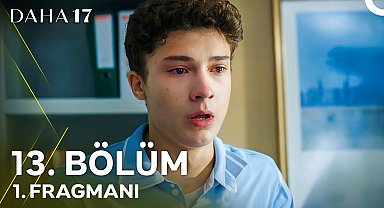 Daha 17 | 13. Bölüm 1. Fragmanı ''Abim Aras Söyledi!''