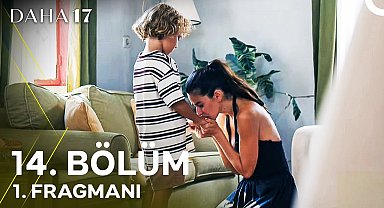 Daha 17 | 14. Bölüm 1. Fragmanı ''Bir Kerecik Anne De Bana''