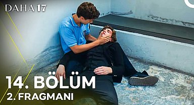 Daha 17 | 14. Bölüm 2. Fragmanı ''Korkma Ben Yanındayım Tamam Mı?''