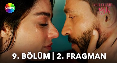 Muhtemel Aşk 9. Bölüm 2. Fragman | "İçimden bir ses sen bu adamı çok seviyorsun diyor..."
