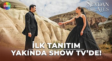 SevdanBirAteş'ten ilk tanıtım | Yakında Show TV'de!