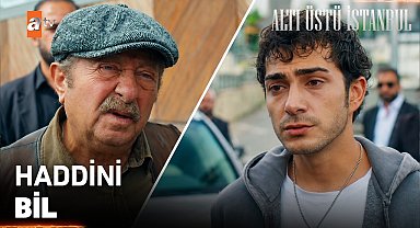 ''Delikanlılıkla, deliliği birbirine karıştırma!'' - Altı Üstü İstanbul 15.Bölüm