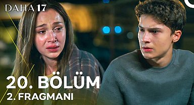 Daha 17 | 20. Bölüm 2. Fragmanı "Bir Şeyler Hatırlıyorum Sanki!''