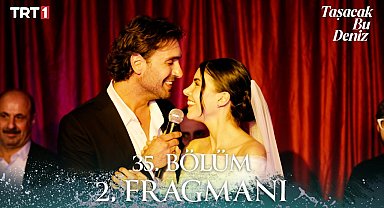 Taşacak Bu Deniz 35. Bölüm 2. Fragmanı