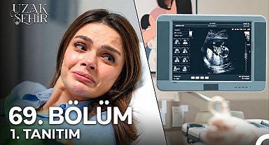 Uzak Şehir 69. Bölüm 1. Tanıtım | "İnsan Ne Kaybettiğini Kaybedene Kadar Bilmiyor"